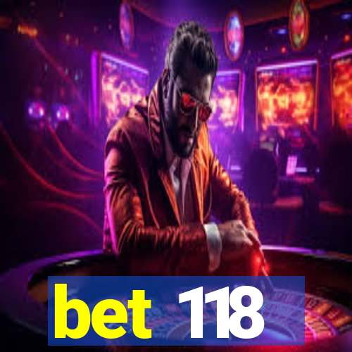 bet 118